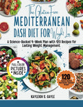 The Gluten-Free Mediterranean DASH Diet for Weight Loss: A Science-Backed 4-Week Plan with 120 Recipes for Lasting Weight Management. by Kayleigh S. Gayle