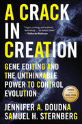 A Crack In Creation: A Nobel Prize Winner's Insight into the Future of Genetic Engineering by Jennifer A. Doudna
