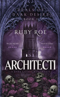 Architecti: A Dark Gothic Romantasy (Deals of Dark Desire) by Ruby Roe
