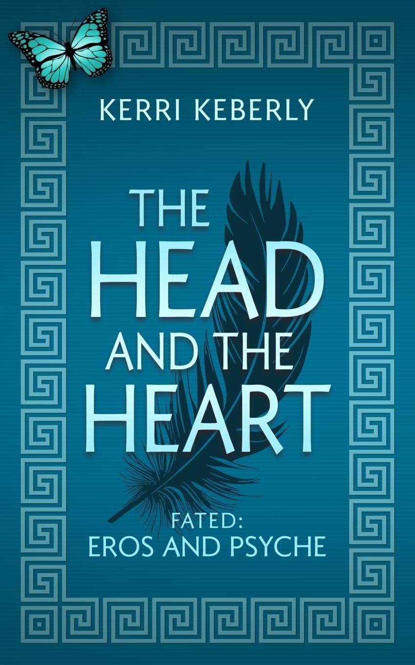 The Head and the Heart: An Eros and Psyche Retelling (Fated & Cursed) by Kerri Keberly