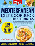 The Ultimate Mediterranean Diet Cookbook for Beginners: 134 Nutritious Recipes, 30-Day Meal Plan, and Essential Tips for a Healthy Lifestyle. by Cassandra Rid