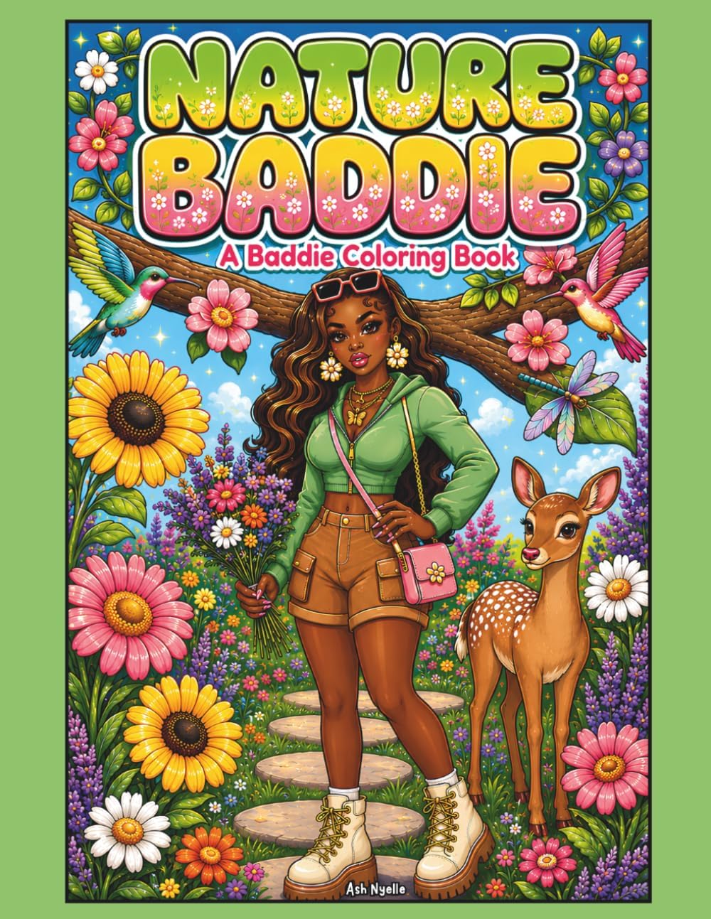 Nature Baddie Coloring Book: A Relaxing Coloring Book with Floral Scenes, Outdoor Adventures, Cozy Nature Moments and Baddie Vibes by Ash Nyelle
