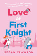Love at First Knight: the royal enemies-to-lovers romance you need for 2024! by Megan Clawson