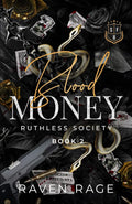 Blood Money: A Dark Enemies to Lovers College Romance (Ruthless Society Book 2) by Raven Rage