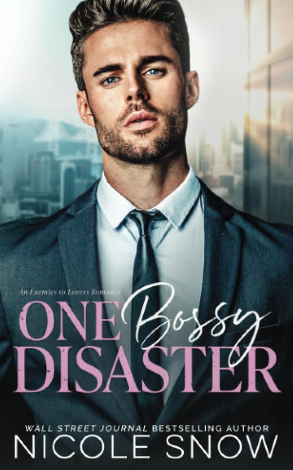 One Bossy Disaster: An Enemies to Lovers Romance (Bossy Seattle Suits) by Nicole Snow