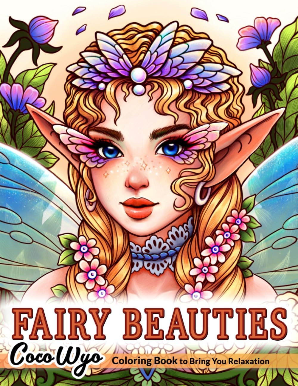 Fairy Beauties: Coloring Book for Adults, Women, and Teens Featuring Beautiful Fantasy Fairies for Relaxation by Coco Wyo