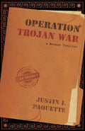 Operation Trojan War by Justin I Paquette