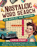 Nostalgic Large Print Word Search for Adults and Seniors: 100 Easy-to-Challenging Puzzles & Trivia to Sharpen Your Mind and Spark Conversations by Kelvin Travers
