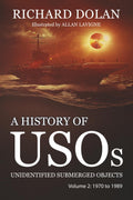A History of USOs, Unidentified Submerged Objects: Volume 2: From 1970 to 1989 by Mr. Richard M. Dolan