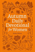 Autumn Daily Devotional for Women: 40 Devotions of Gratitude and Joy in the Beautiful Fall Harvest Season (The Eternal Gift: Lumière Series) by Esther Ellison