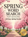 Spring Word Search for Seniors | 100 Easy Large Print Spring Puzzles: Word Find Puzzles Activity Book Retirement Gift for Adults, Easter Basket ... Relaxing Seasonal Cognitive Brain Word Games by Annie Fields