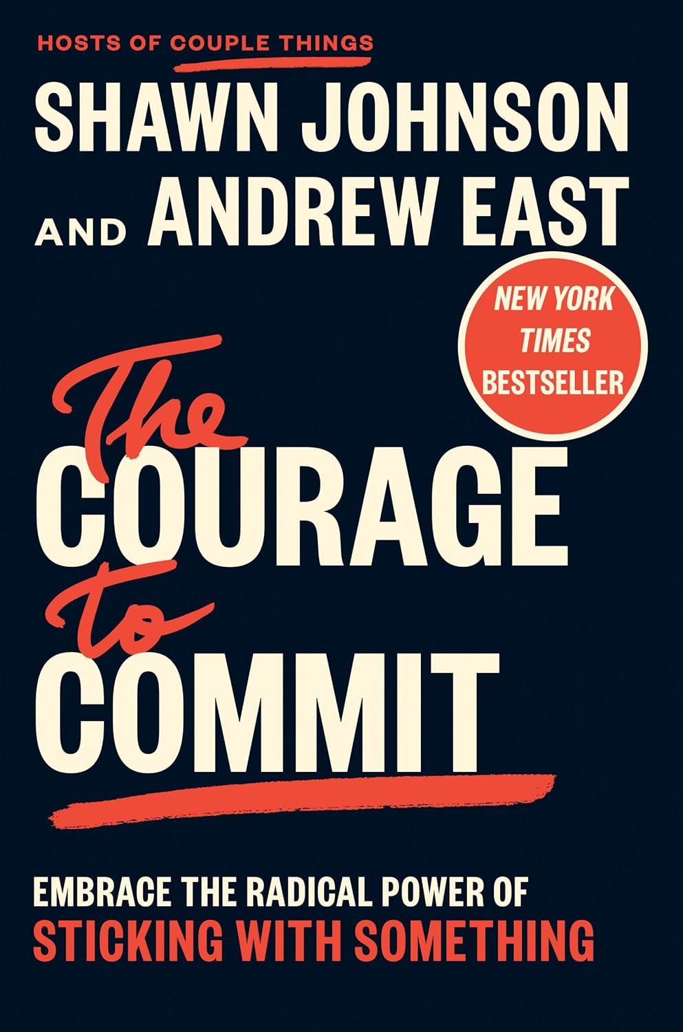 The Courage to Commit: Embrace the Radical Power of Sticking with Something by Shawn Johnson