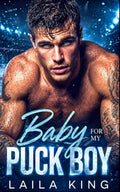 Baby For My Puck Boy: An Enemies to Lovers Hockey Romance by Laila King