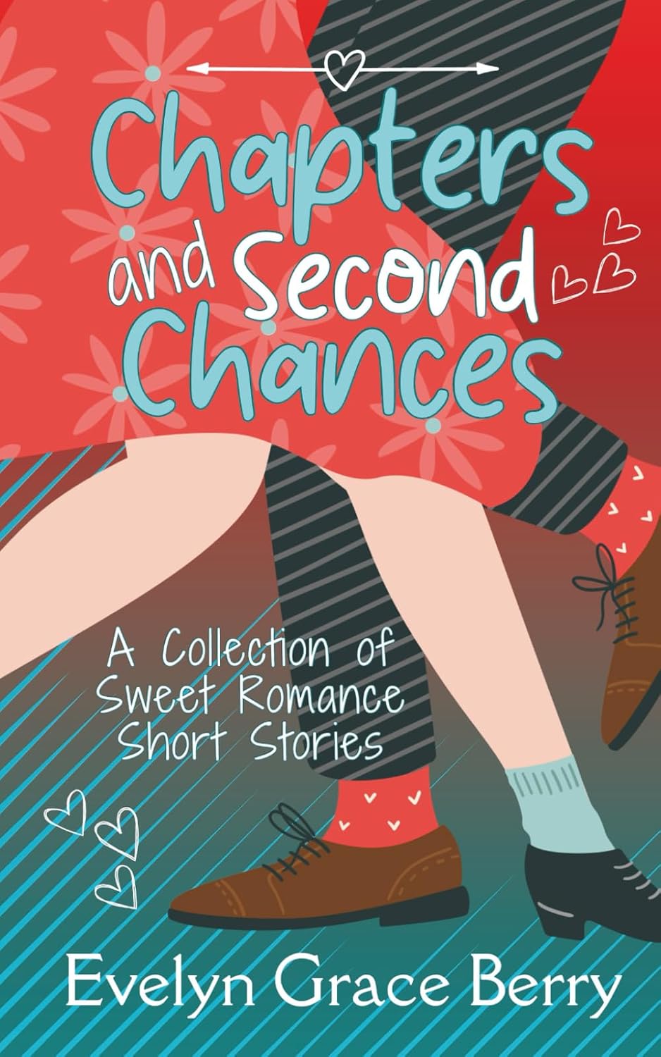 Chapters & Second Chances: A Collection of Sweet Romance Short Stories by Evelyn Grace Berry