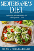 Mediterranean Diet: Complete Mediterranean diet for beginners (Mediterranean diet essentials short read) by Wellnessia Press