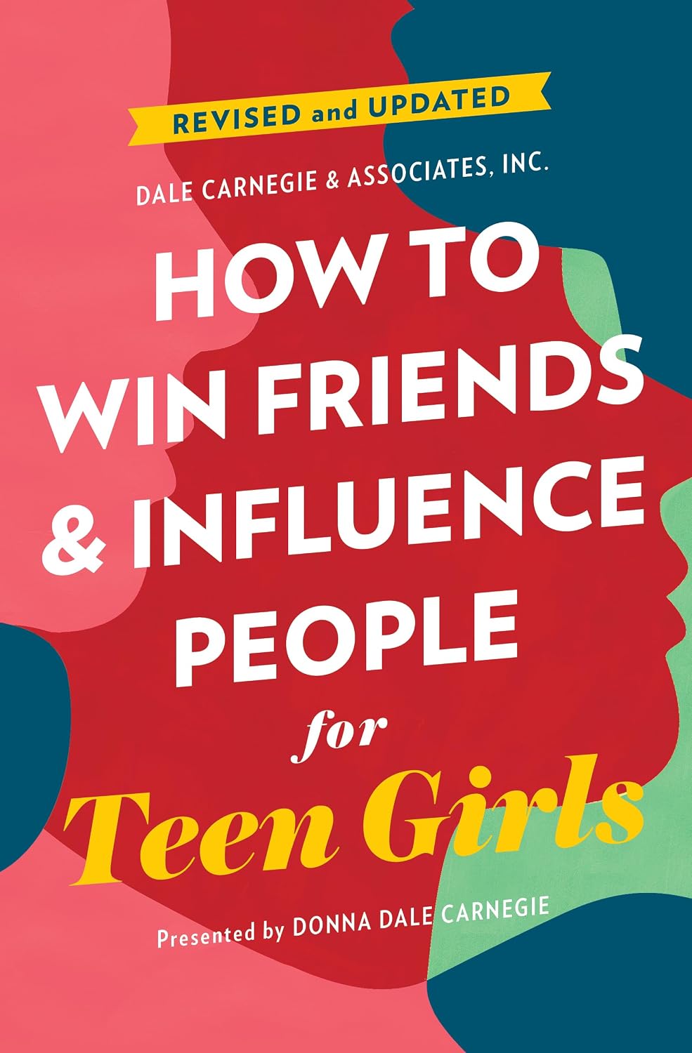 How to Win Friends and Influence People for Teen Girls (Dale Carnegie Books) by Donna Dale Carnegie