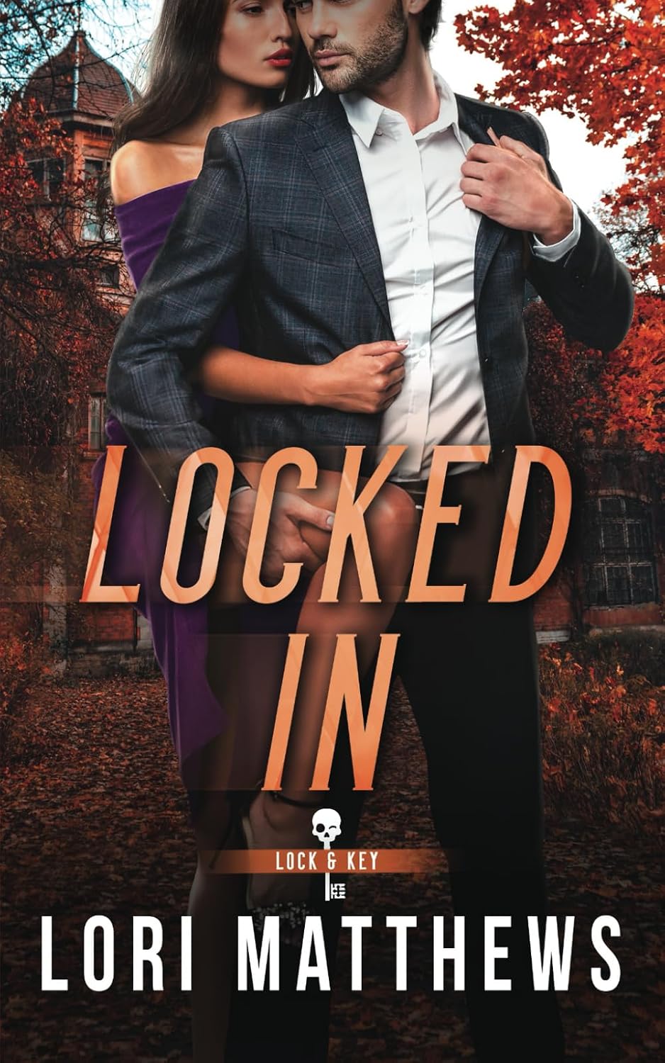 Locked In: A Secret Society, Enemies to Lovers, Romantic Thriller (The Lock and Key Society) by Lori Matthews
