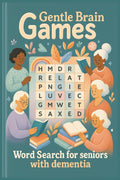 Gentle Brain Games Word Search Puzzle Book: Easy to Read Print for seniors with dementia, alzheimer's | 6x9 inches, 110 Pages | 50+ Puzzles Gift for you love one's (Gentle Brain Games Puzzle Books) by Keith CA