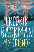 Fredrik Backman My Friends (A Novel) by Fredrik Backman