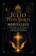 Petits Secrets Merveilleux: Pour aider à la guérison de Toutes les Maladies Physiques et Morales (French Edition) by Abbé Julio