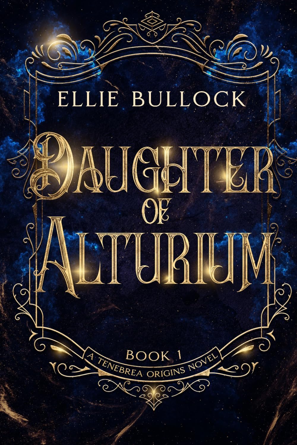 Daughter of Alturium: A slow burn romantasy of vows, relics, and the price of duty. (Tenebrea Unbound: A Series Set in the World of the Angels and Fae of Tenebrea) by Ellie Bullock