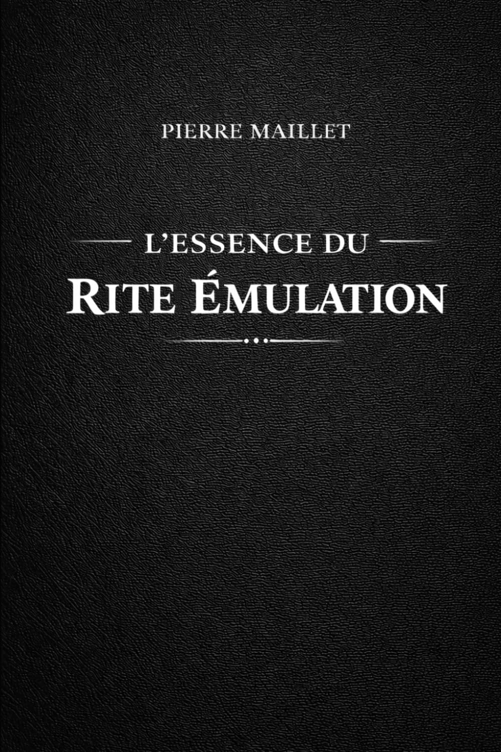 L'essence du Rite Émulation (French Edition) by Pierre Maillet