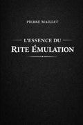 L'essence du Rite Émulation (French Edition) by Pierre Maillet