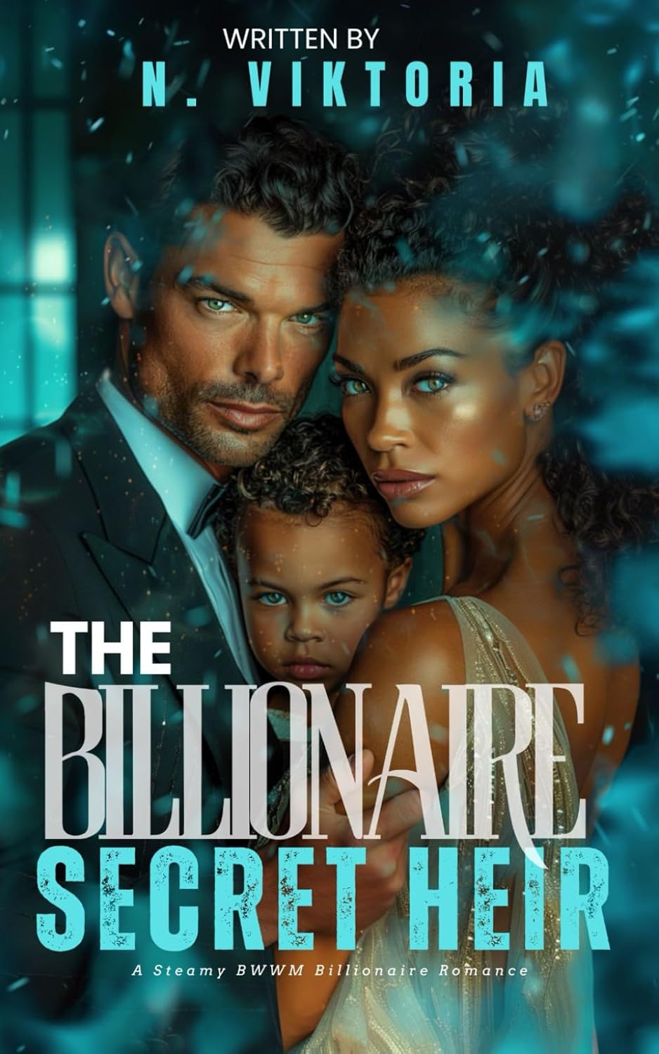The Billionaire’s Secret Heir: A Steamy BWWM Interracial Multicultural Billionaire Single Mom Baby Enemies to Lovers Second Chance Standalone Corporate Romance (BILLIONAIRE OBSESSIONS) by N. Viktoria