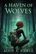 A Haven of Wolves (Shifter Romantasy) by Allie A. Pierce