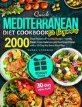 Quick Mediterranean Diet Cookbook for Beginners: 2000 Days Recipes of Healthy, Budget-Friendly Meals, Enjoy Delicious and Nutritious Dishes with a 30-Day No-Stress Meal Plan by Sarah Lockman