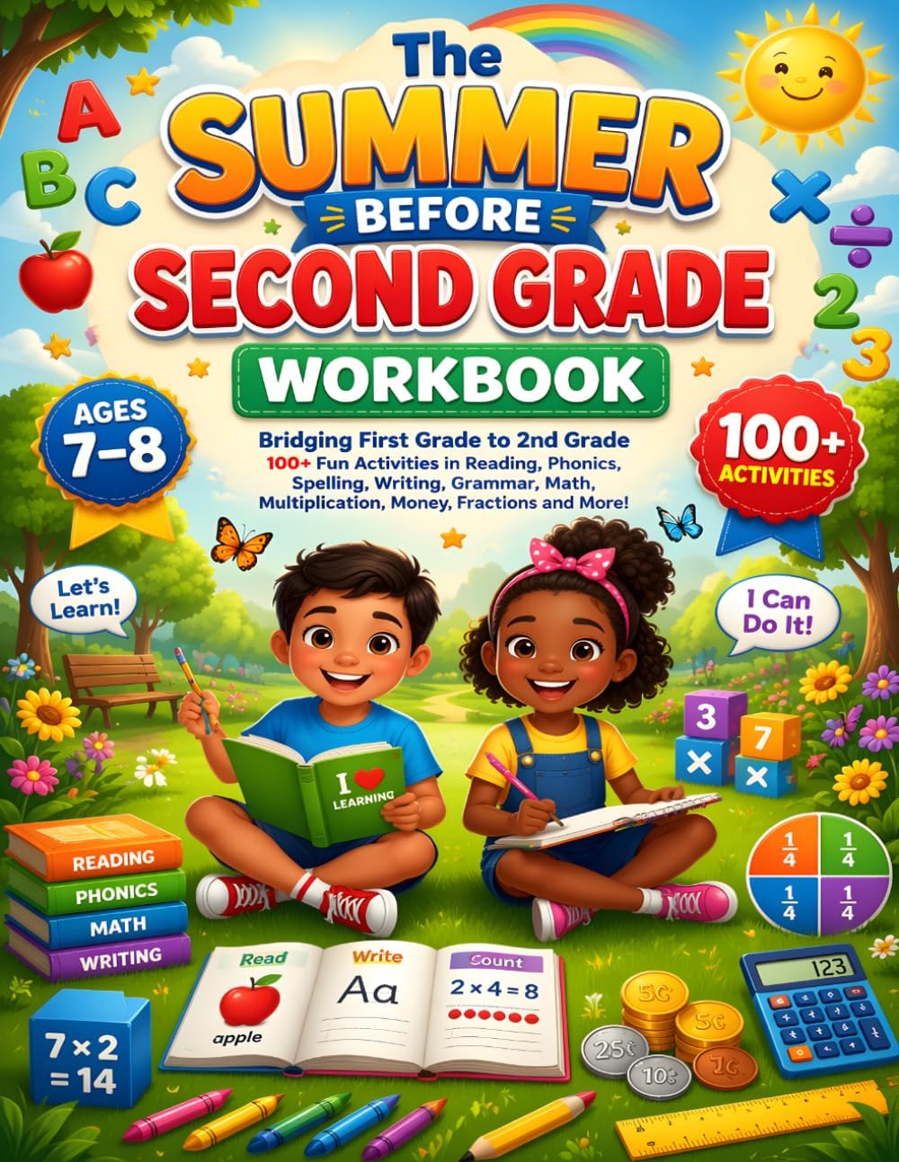 The Summer Before Second Grade Workbook: Bridging First Grade to 2nd Grade: 100+ Fun Activities in Reading, Phonics, Spelling, Writing, Grammar, Math, Multiplication, Money, Fractions and More! by David Moruri