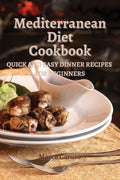 Mediterranean Diet Cookbook: Quick and easy dinner recipes for beginners by Marco Caruso