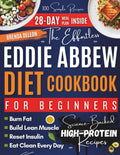 The Effortless Eddie Abbew Diet Cookbook for Beginners: 100 Simple, Science-Backed High Protein Recipes and a 28-Day Meal Plan to Burn Fat, Build Lean Muscle, Reset Insulin, and Eat Clean Every Day by Brenda Deleon