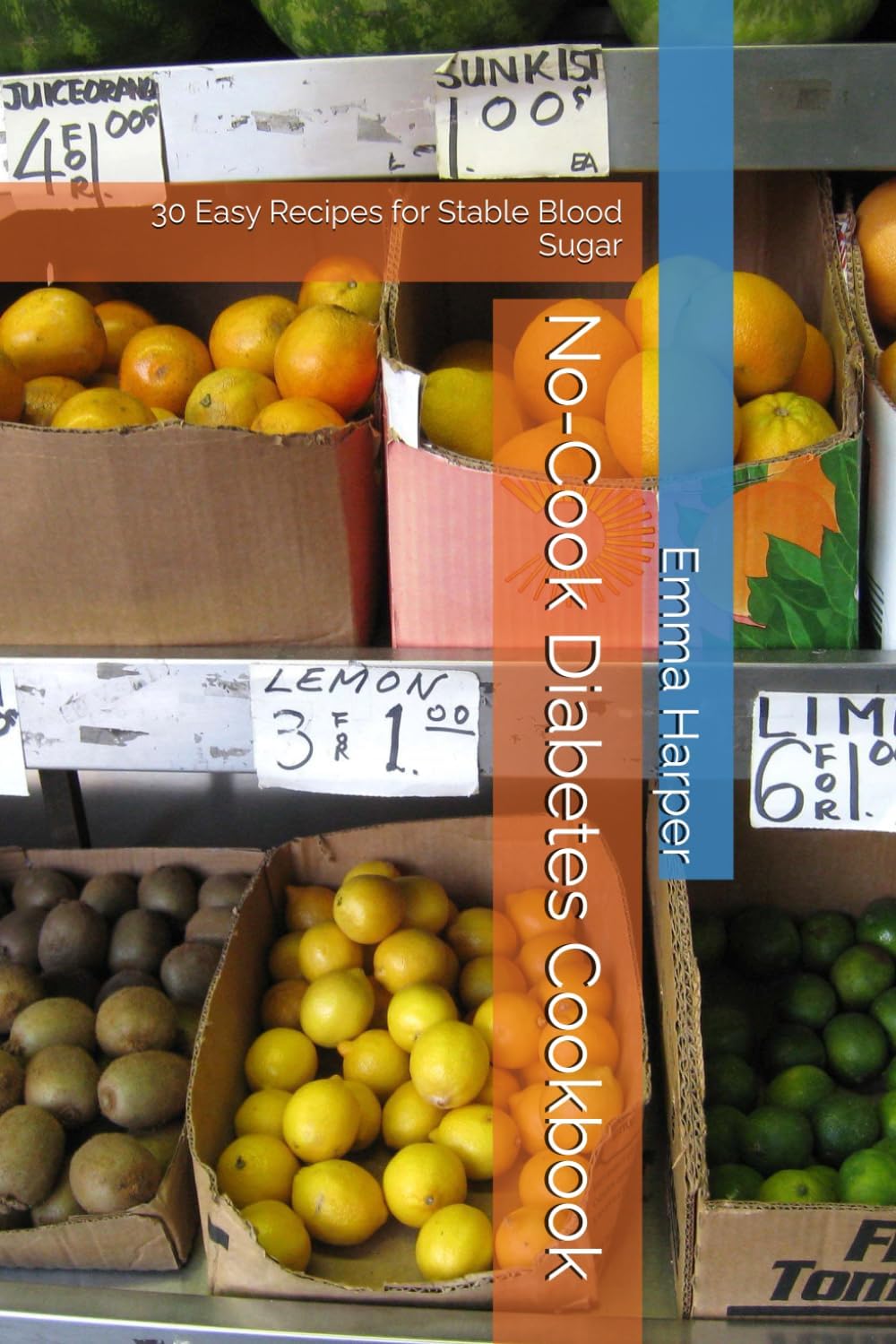 No-Cook Diabetes Cookbook: 30 Easy Recipes for Stable Blood Sugar by Emma Harper