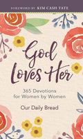 God Loves Her: 365 Devotions for Women by Women (A Daily Bible Devotional for the Entire Year) by Our Daily Bread