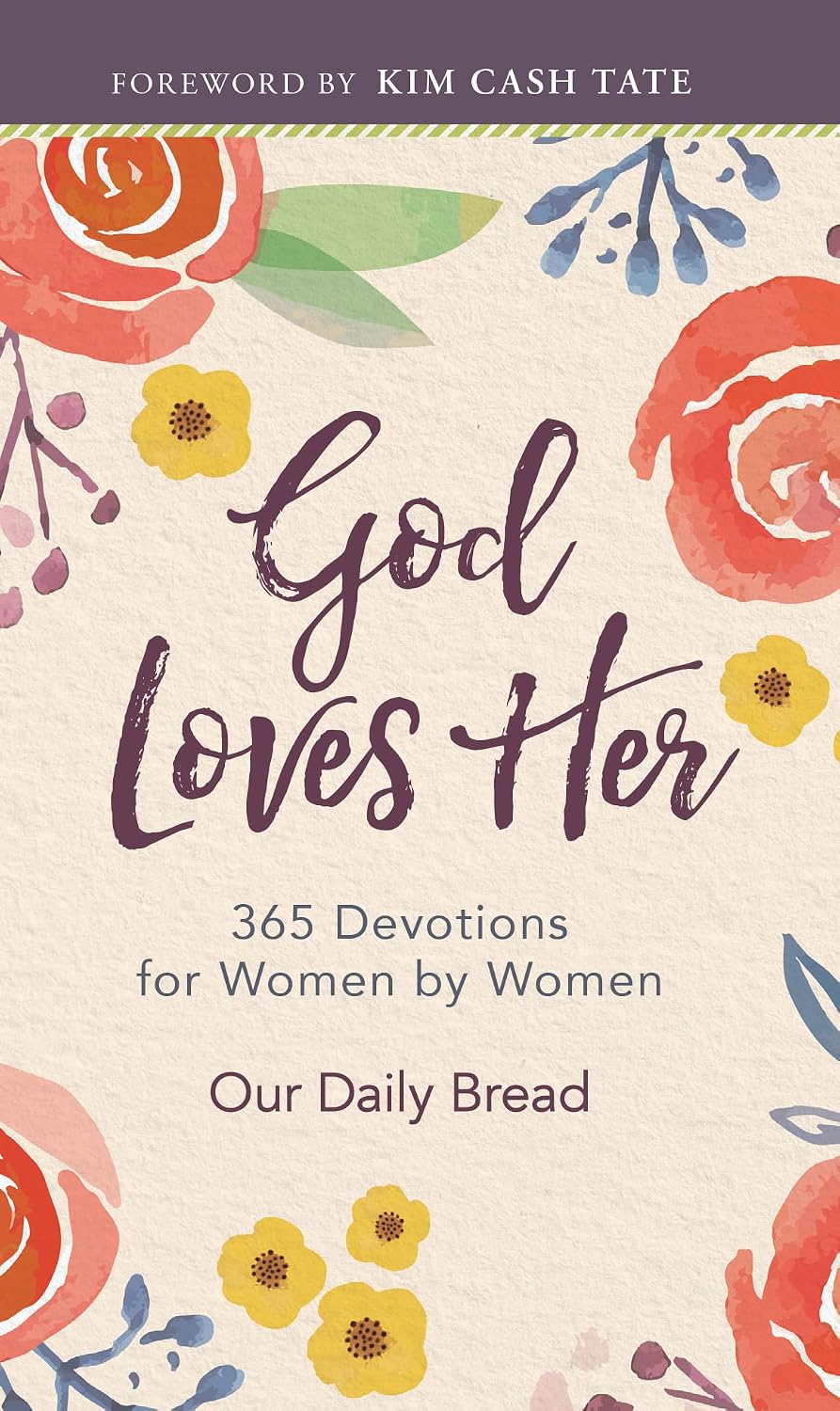 God Loves Her: 365 Devotions for Women by Women (A Daily Bible Devotional for the Entire Year) by Our Daily Bread