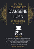 Toutes Les Aventures D'Arsène Lupin - La Collection Complète: 5 Livres En 1: Arsène Lupin Gentleman-Cambrioleur, Arsène Lupin contre Herlock Sholmès, ... d'Arsène Lupin, et d'autres. (French Edition) by Maurice Leblanc