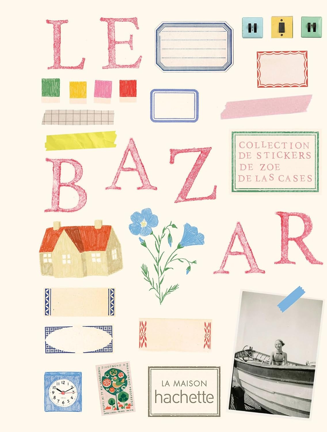 Le bazar: 1000 stickers magnifiques by Zoé de Las Cases