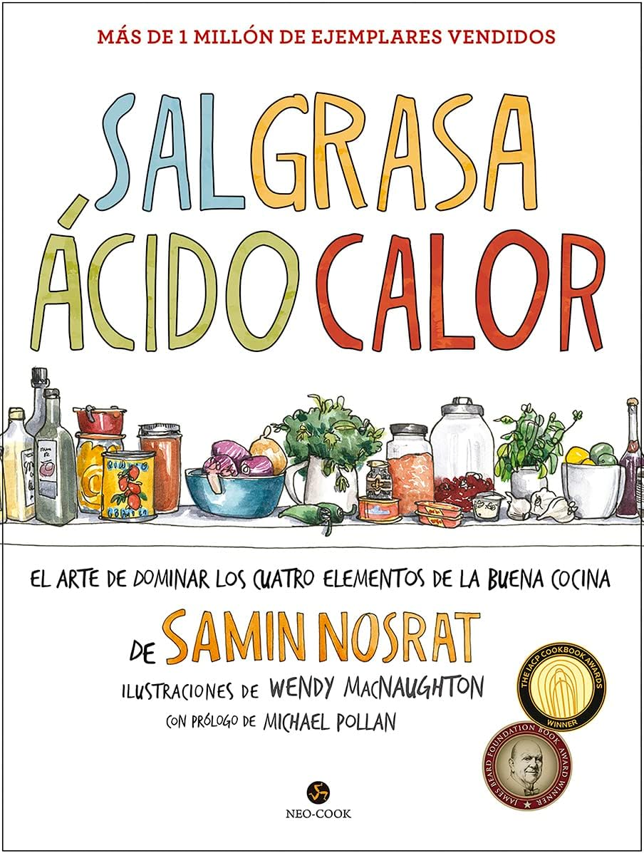 Sal grasa ácido calor: El arte de dominar los cuatro elementos de la buena cocina by Samin Nosrat