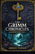 The Grimm Chronicles: Modernized Tales: Part 17 by Adrian Turner