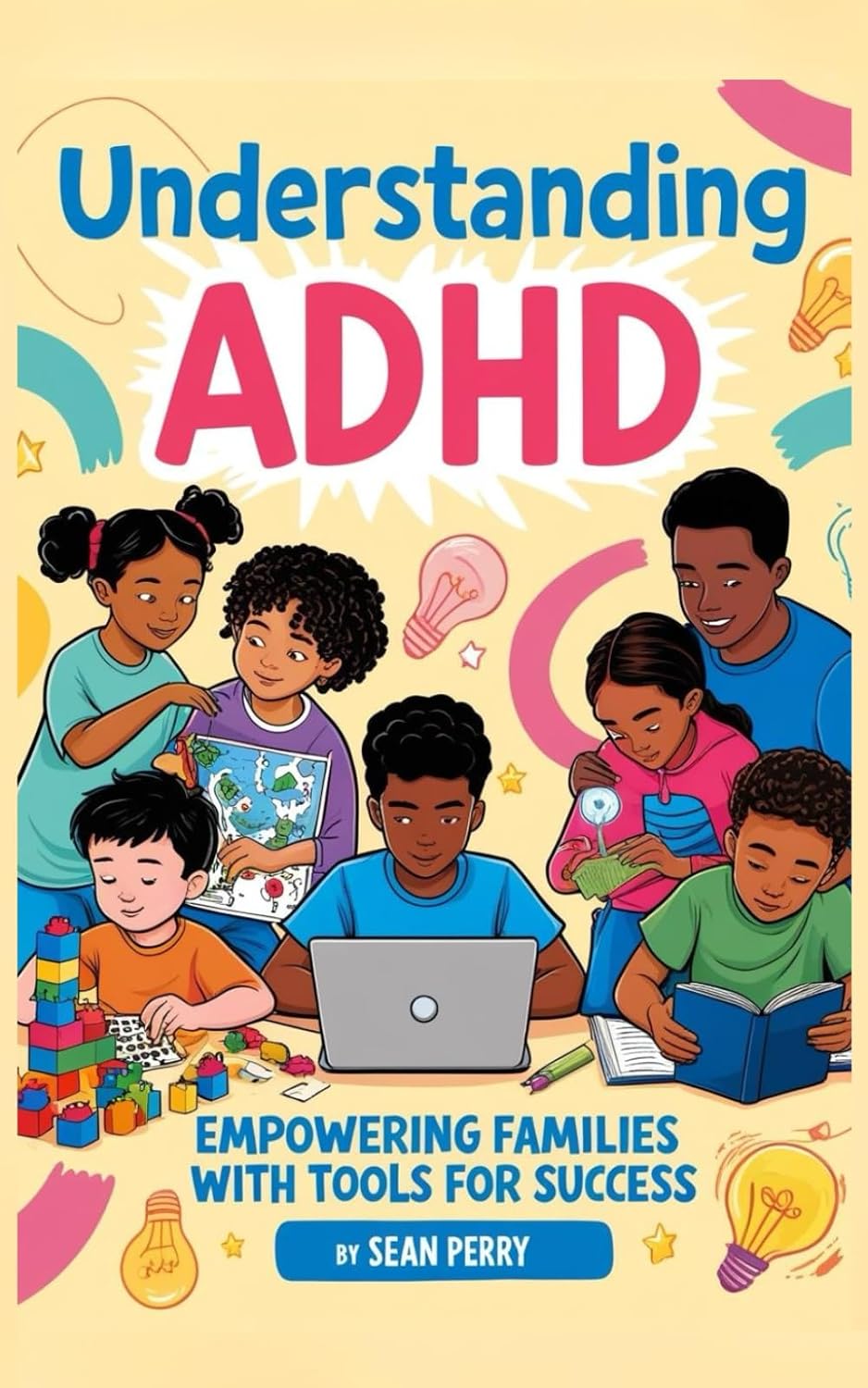 Understanding ADHD: Empowering Families with Tools for Success by Sean Perry