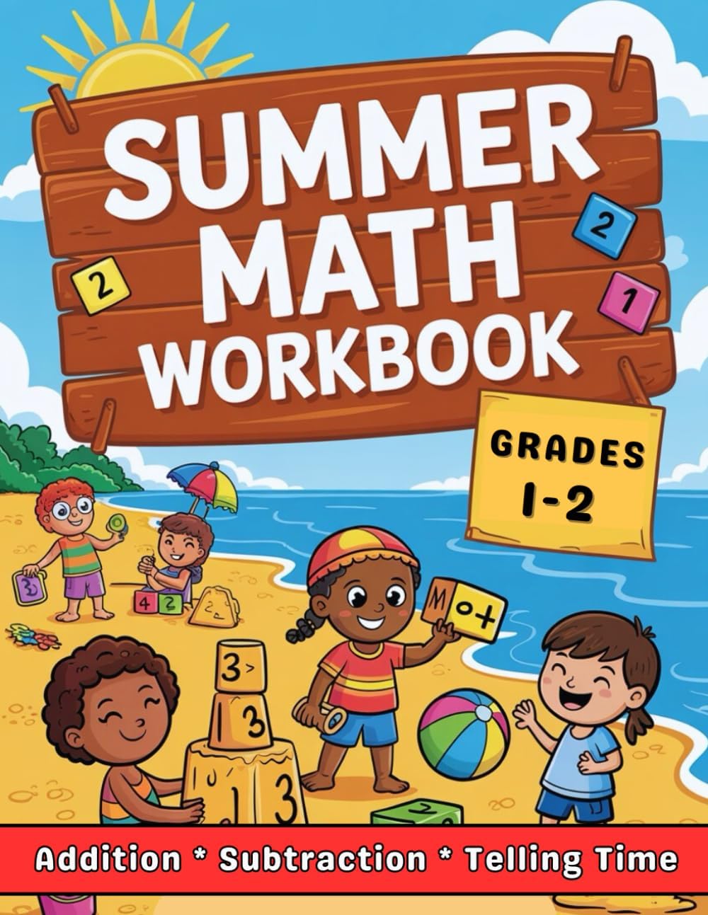 Summer Math Workbook Grades 1-2 Addition, Subtraction And Telling Time: 1st And 2nd Grades Math Practice For Kids (Ages 6-8) With Over 2000 Exercises With Answers by Dina Learning School