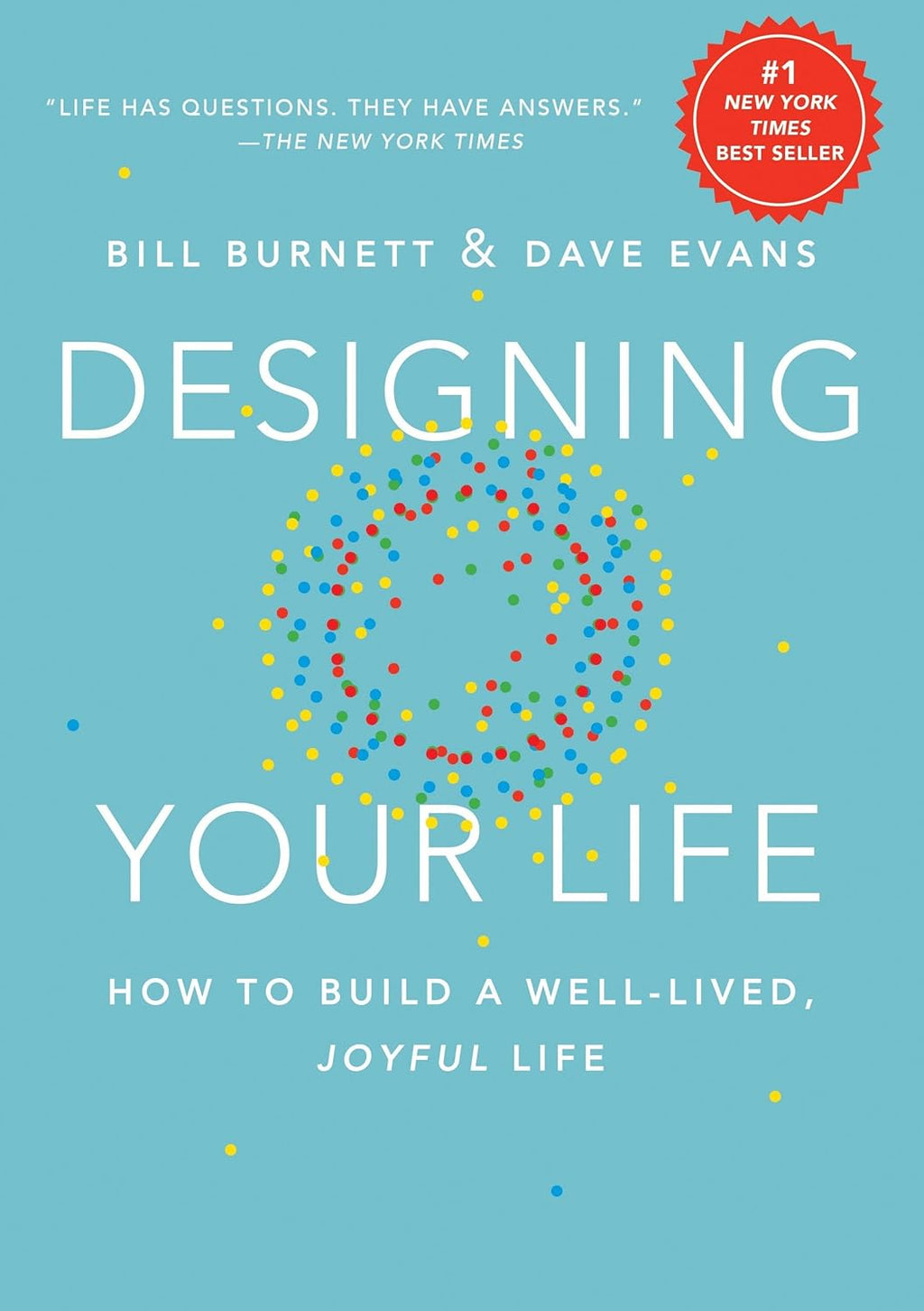Designing Your Life: How to Build a Well-Lived, Joyful Life by Bill Burnett