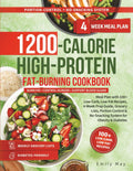 1200-CALORIES HIGH-PROTEIN FAT-BURNING COOKBOOK: Meal Plan with 100+ Low-Carb, Low-Fat Recipes, 4-Week Prep Guide, Grocery Lists, Portion Control & No-Snacking System for Obesity & Diabetes by Emily May