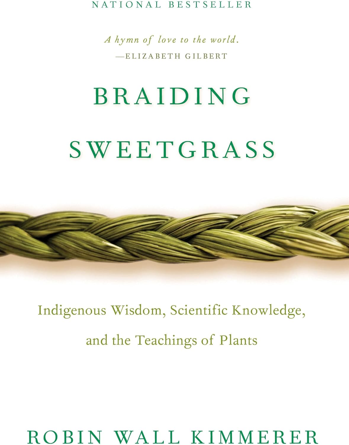 Braiding Sweetgrass: Indigenous Wisdom, Scientific Knowledge and the Teachings of Plants by Robin Wall Kimmerer