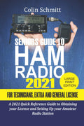 Seniors Guide to HAM Radio 2021 For Technicians, Extras and General License: A 2021 Quick Reference Guide to Obtaining License and Setting up your Amateur Radio Station by Colin Schmitt