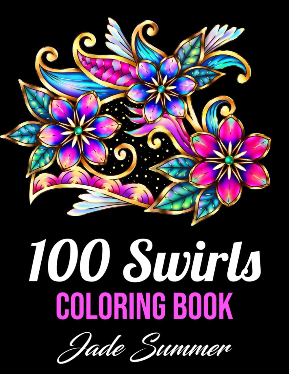 100 Swirls Coloring Book: For Adults with Fun, Easy, and Relaxing Designs by Jade Summer