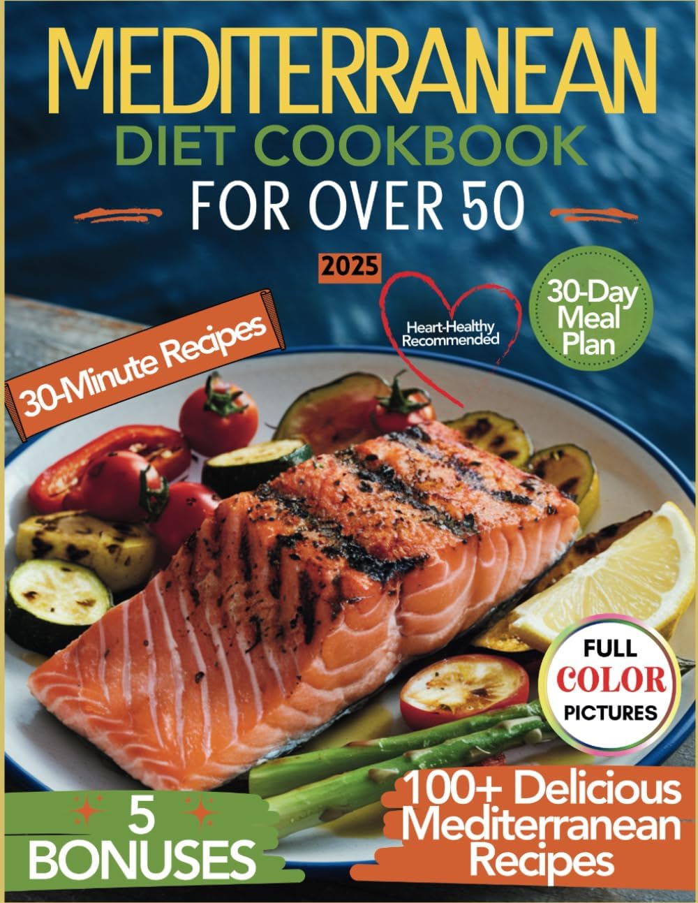 The Mediterranean Diet Cookbook for Over 50: Quick & Healthy 30-Minute Meals to Support Heart Health, Lower Cholesterol, and Boost Vitality by Michelle Sophia Costa
