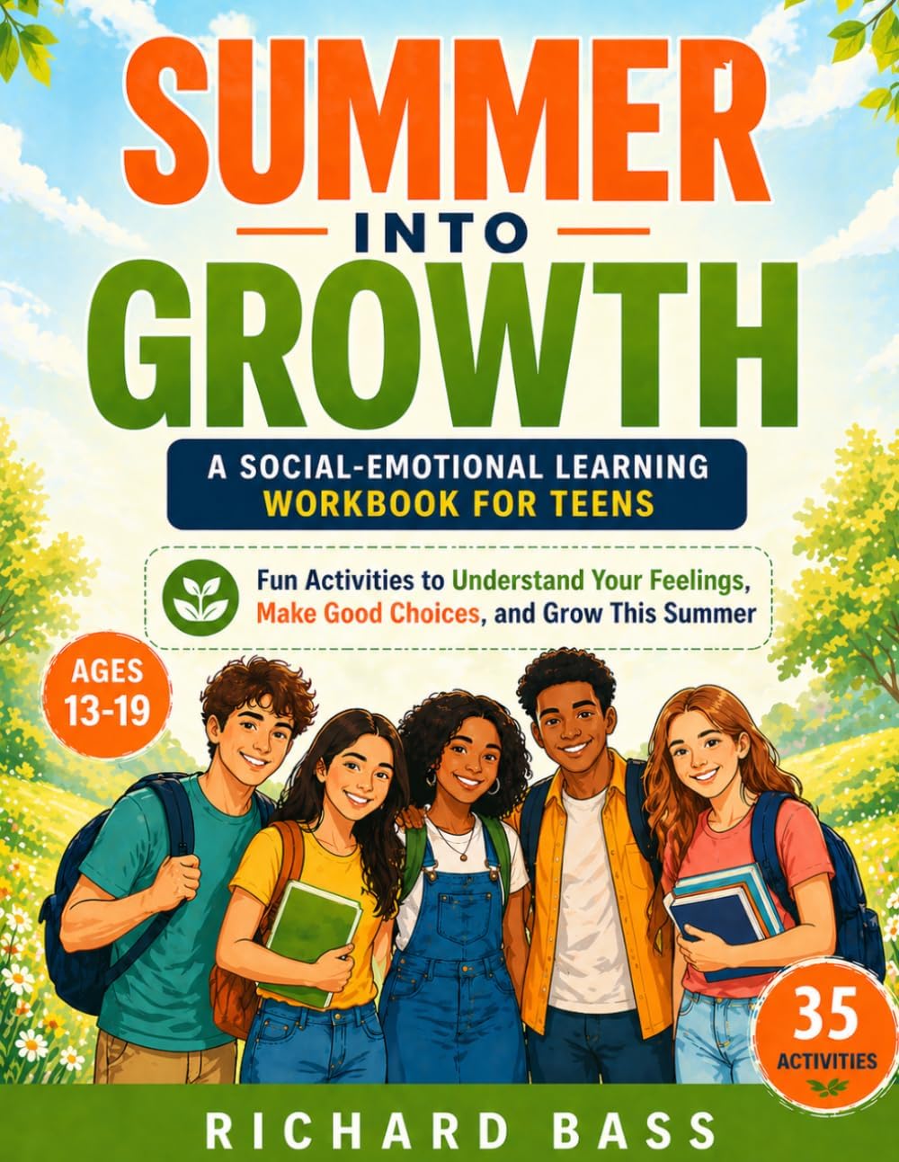 Summer into Growth a Social Emotional Learning Workbook for Teens: Fun Activities to Understand Your Feelings, Make Good Choices, and Grow This Summer (Inclusive Teaching) by Richard Bass