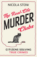 The Real-Life Murder Clubs: Citizens Solving True Crimes by Nicola Stow